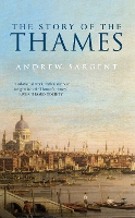 Book Cover for The Story of the Thames by Andrew Sargent