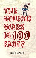 Book Cover for The Napoleonic Wars in 100 Facts by Jem Duducu