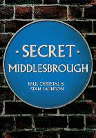 Book Cover for Secret Middlesbrough by Paul Chrystal, Stan Laundon