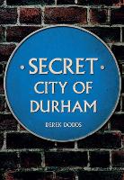 Book Cover for Secret City of Durham by Derek Dodds