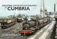 Book Cover for Industrial Locomotives & Railways of Cumbria by Gordon Edgar