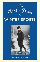 Book Cover for The Classic Guide to Winter Sports by Sir Arnold Lunn