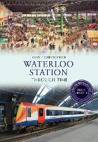 Book Cover for Waterloo Station Through Time Revised Edition by John Christopher