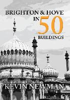 Book Cover for Brighton & Hove in 50 Buildings by Kevin Newman