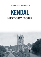 Book Cover for Kendal History Tour by Billy F.K. Howorth