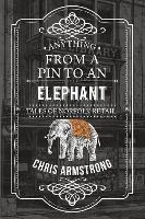 Book Cover for Anything From a Pin to an Elephant by Chris Armstrong