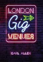 Book Cover for London Gig Venues by Carl Allen