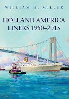 Book Cover for Holland America Liners 1950-2015 by William H. Miller