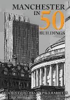 Book Cover for Manchester in 50 Buildings by Deborah Woodman, Paul Rabbitts