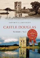 Book Cover for Castle Douglas Through Time by Mary Smith, Allan Devlin