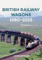 Book Cover for British Railway Wagons 1980-2015 by John Dedman