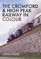 Book Cover for The Cromford & High Peak Railway in Colour by John Evans