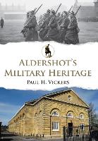 Book Cover for Aldershot's Military Heritage by Paul H. Vickers
