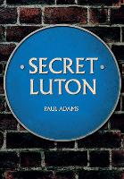 Book Cover for Secret Luton by Paul Adams