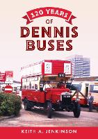 Book Cover for 120 Years of Dennis Buses by Keith A. Jenkinson