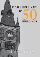 Book Cover for Darlington in 50 Buildings by Chris Lloyd