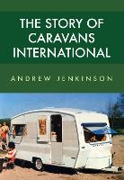 Book Cover for The Story of Caravans International by Andrew Jenkinson