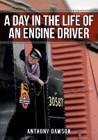 Book Cover for A Day in the Life of an Engine Driver by Anthony Dawson