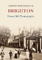 Book Cover for Brighton From Old Photographs by Christopher Horlock