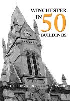 Book Cover for Winchester in 50 Buildings by Garth Groombridge, Kirsty Kinnaird