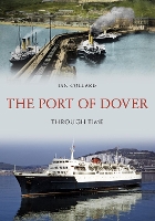 Book Cover for The Port of Dover Through Time by Ian Collard