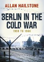 Book Cover for Berlin in the Cold War by Allan Hailstone