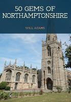 Book Cover for 50 Gems of Northamptonshire by Will Adams