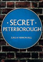 Book Cover for Secret Peterborough by June and Vernon Bull