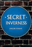 Book Cover for Secret Inverness by Gregor Stewart