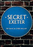 Book Cover for Secret Exeter by Tim Isaac, Chris Hallam