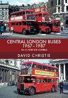 Book Cover for Central London Buses 1967-1987 by David Christie