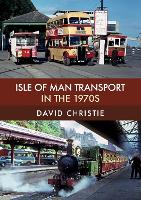 Book Cover for Isle of Man Transport in the 1970s by David Christie