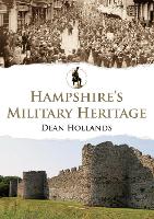 Book Cover for Hampshire's Military Heritage by Dean Hollands