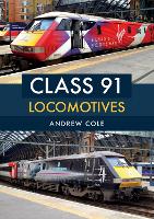 Book Cover for Class 91 Locomotives by Andrew Cole