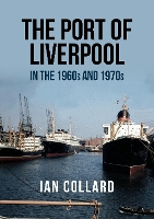 Book Cover for The Port of Liverpool in the 1960s and 1970s by Ian Collard