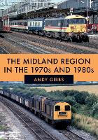 Book Cover for The Midland Region in the 1970s and 1980s by Andy Gibbs