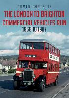 Book Cover for The London to Brighton Commercial Vehicles Run: 1968 to 1987 by David Christie