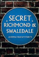 Book Cover for Secret Richmond & Swaledale by Andrew Graham Stables