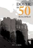 Book Cover for Dover in 50 Buildings by Paul Harris