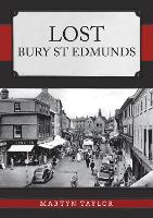 Book Cover for Lost Bury St Edmunds by Martyn Taylor