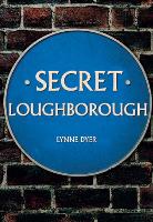 Book Cover for Secret Loughborough by Lynne Dyer