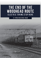 Book Cover for The End of the Woodhead Route by Stephen Heginbotham