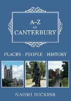 Book Cover for A-Z of Canterbury by Naomi Dickins