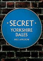 Book Cover for Secret Yorkshire Dales by Mike Appleton