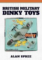 Book Cover for British Military Dinky Toys by Alan Spree