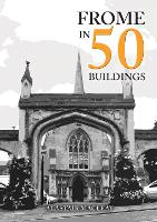 Book Cover for Frome in 50 Buildings by Alastair MacLeay