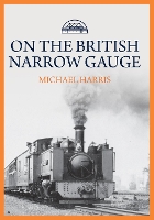 Book Cover for On the British Narrow Gauge by Michael Harris