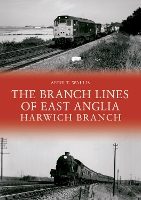 Book Cover for The Branch Lines of East Anglia: Harwich Branch by Andy T. Wallis