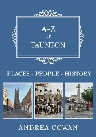 Book Cover for A-Z of Taunton by Andrea Cowan