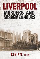 Book Cover for Liverpool Murders and Misdemeanours by Ken Pye